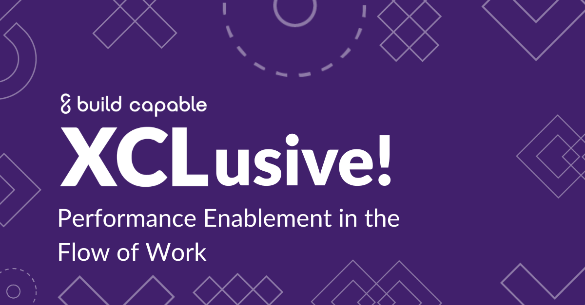 XCLusive banner for, "Performance Enablement in the Flow of Work."